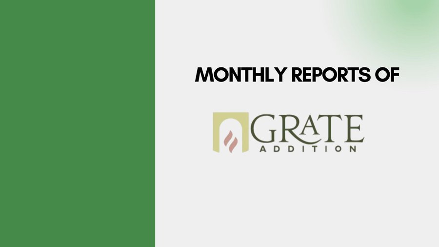 Grate Addition Monthly Reports